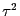 $ \tau^2$