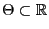 % latex2html id marker 47321
$ \Theta\subset\mathbb{R}$