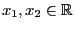 $ x_1,x_2\in\mathbb{R}$