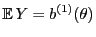 $\displaystyle {\mathbb{E} }Y= b^{(1)}(\theta)$