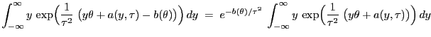 $\displaystyle \int_{-\infty}^\infty
y \exp\Bigl(\frac{1}{\tau^2}\;\bigl(
y\the...
...^\infty
y \exp\Bigl(\frac{1}{\tau^2}\;\bigl(
y\theta+a(y,\tau)\bigr)\Bigr) dy$
