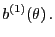 $\displaystyle b^{(1)}(\theta) .$