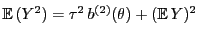 $ {\mathbb{E} }(Y^2)=\tau^2 
b^{(2)}(\theta)+({\mathbb{E} }Y)^2$