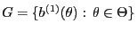 % latex2html id marker 47408
$ G=\{b^{(1)}(\theta):\,\theta\in\Theta\}$