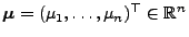 $ {\boldsymbol{\mu}}=(\mu_1,\ldots,\mu_n)^\top\in\mathbb{R}^n$
