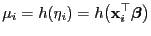 $\displaystyle \mu_i=h(\eta_i)=h\bigl({\mathbf{x}}_i^\top{\boldsymbol{\beta}}\bigr)$