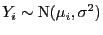 $\displaystyle Y_i\sim{\rm N}(\mu_i,\sigma^2)$