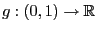 $ g:(0,1)\to\mathbb{R}$