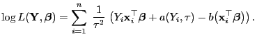 $\displaystyle \log L({\mathbf{Y}},{\boldsymbol{\beta}})=\sum_{i=1}^n\;\frac{1}{...
...ta}} +a(Y_i,\tau)-b\bigl({\mathbf{x}}_i^\top{\boldsymbol{\beta}}\bigr)\bigr) .$