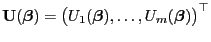 $ {\mathbf{U}}({\boldsymbol{\beta}})=\bigl(U_1({\boldsymbol{\beta}}),\ldots,U_m({\boldsymbol{\beta}})\bigr)^\top$