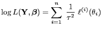 $\displaystyle \log
L({\mathbf{Y}},{\boldsymbol{\beta}})=\sum_{i=1}^n\;\frac{1}{\tau^2}\;\ell^{(i)}(\theta_i)
$