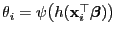 $ \theta_i=\psi\bigl(h({\mathbf{x}}_i^\top{\boldsymbol{\beta}})\bigr)$