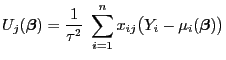 $\displaystyle U_j({\boldsymbol{\beta}})=\frac{1}{\tau^2}\;\sum_{i=1}^nx_{ij}\bigl(Y_i-\mu_i({\boldsymbol{\beta}})\bigr)$