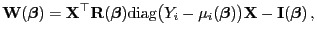 $\displaystyle {\mathbf{W}}({\boldsymbol{\beta}})={\mathbf{X}}^\top{\mathbf{R}}(...
...i({\boldsymbol{\beta}})\bigr){\mathbf{X}}-{\mathbf{I}}({\boldsymbol{\beta}}) ,$