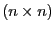 $ (n\times
n)$