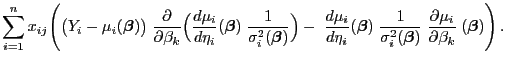 $\displaystyle \sum_{i=1}^nx_{ij}\Biggl(\bigl(Y_i-\mu_i({\boldsymbol{\beta}})\bi...
...a}})}\;
\frac{\partial\mu_i}{\partial\beta_k}\;({\boldsymbol{\beta}})\Biggr) .$
