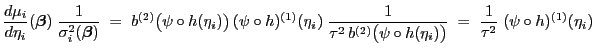 $\displaystyle \frac{d\mu_i}{d\eta_i}({\boldsymbol{\beta}})\;\frac{1}{\sigma_i^2...
...(\psi\circ
h(\eta_i)\bigr)}\;=\; \frac{1}{\tau^2}\;(\psi\circ
h)^{(1)}(\eta_i)
$