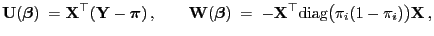 $\displaystyle {\mathbf{U}}({\boldsymbol{\beta}})\;={\mathbf{X}}^\top({\mathbf{Y...
...ta}})\;=\;-{\mathbf{X}}^\top{\rm diag}\bigl(\pi_i(1-\pi_i)\bigr){\mathbf{X}} ,$