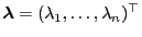 $ {\boldsymbol{\lambda}}=(\lambda_1,\ldots,\lambda_n)^\top$