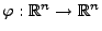 $ \varphi:\mathbb{R}^n\to\mathbb{R}^n$