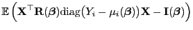 $\displaystyle {\mathbb{E} }\Bigl({\mathbf{X}}^\top{\mathbf{R}}({\boldsymbol{\b...
...\boldsymbol{\beta}})\bigr){\mathbf{X}}-{\mathbf{I}}({\boldsymbol{\beta}})\Bigr)$