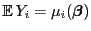 $ {\mathbb{E} }
Y_i=\mu_i({\boldsymbol{\beta}})$
