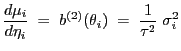 $\displaystyle \frac{d\mu_i}{d\eta_i}\;=\;b^{(2)}(\theta_i)
\;=\;\frac{1}{\tau^2}\;\sigma_i^2$