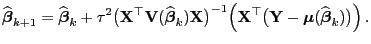 $\displaystyle \widehat{\boldsymbol{\beta}}_{k+1}=\widehat{\boldsymbol{\beta}}_k...
...{\mathbf{Y}}-{\boldsymbol{\mu}}(\widehat{\boldsymbol{\beta}}_k)\bigr)\Bigr) .
$
