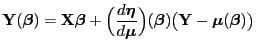 $\displaystyle {\mathbf{Y}}
({\boldsymbol{\beta}})={\mathbf{X}}{\boldsymbol{\bet...
...bol{\beta}})
\bigl({\mathbf{Y}}-{\boldsymbol{\mu}}({\boldsymbol{\beta}})\bigr)
$