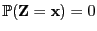 $ \mathbb{P}({\mathbf{Z}}={\mathbf{x}})=0$