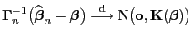 $\displaystyle {\boldsymbol{\Gamma}}_n^{-1}\bigl(\widehat{\boldsymbol{\beta}}_n-...
...}{\longrightarrow}{\rm N}\bigl({\bf o},{\mathbf{K}}({\boldsymbol{\beta}})\bigr)$