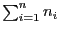 $ \sum_{i=1}^n n_i$