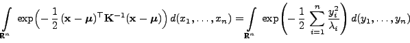 $\displaystyle \int\limits_{\mathbb{R}^n}
\;\exp\Bigl(- \frac{1}{2} ({\mathbf{...
...c{1}{2} \sum\limits_{i=1}^n\frac{y_i^2}{\lambda_i}
\Biggr)  d(y_1,\ldots,y_n)$