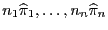 $ n_1\widehat\pi_1,\ldots,n_n\widehat\pi_n$