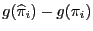 $\displaystyle g(\widehat\pi_i)-g(\pi_i)$