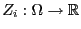 $ Z_i:\Omega\to\mathbb{R}$