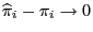$ \widehat\pi_i-\pi_i\to 0$
