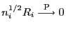 $ n_i^{1/2} R_i\stackrel{{\rm P}}{\longrightarrow}0$