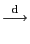 $\displaystyle \stackrel{{\rm d}}{\longrightarrow}$