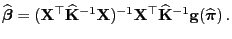 $\displaystyle \widehat{\boldsymbol{\beta}}=({\mathbf{X}}^\top\widehat{\mathbf{K...
...f{X}}^\top \widehat{\mathbf{K}}^{-1}{\mathbf{g}}(\widehat{\boldsymbol{\pi}}) .$