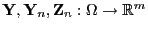 $ {\mathbf{Y}},{\mathbf{Y}}_n,{\mathbf{Z}}_n:\Omega\to\mathbb{R}^m$