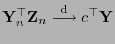 $ {\mathbf{Y}}_n^\top{\mathbf{Z}}_n\stackrel{{\rm d}}{\longrightarrow}
c^\top{\mathbf{Y}}$