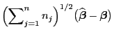$\displaystyle \Bigl(\sum\nolimits_{j=1}^n
n_j\Bigr)^{1/2}\bigl(\widehat{\boldsymbol{\beta}}-{\boldsymbol{\beta}}\bigr)$