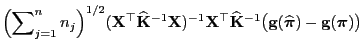 $\displaystyle \Bigl(\sum\nolimits_{j=1}^n n_j\Bigr)^{1/2}
({\mathbf{X}}^\top\wi...
...{\mathbf{g}}(\widehat{\boldsymbol{\pi}})-{\mathbf{g}}({\boldsymbol{\pi}})\bigr)$
