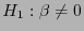 $ H_1:\beta\not=0$