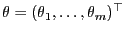 $ \theta=(\theta_1,\ldots,\theta_m)^\top$