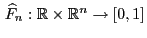 $  \widehat
F_n:\mathbb{R}\times\mathbb{R}^n\to[0,1]$