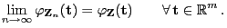 $\displaystyle \lim\limits_{n\to\infty}\varphi_{{\mathbf{Z}}_n}({\mathbf{t}}) =\varphi_{{\mathbf{Z}}}({\mathbf{t}})\qquad\forall {\mathbf{t}}\in\mathbb{R}^m .$