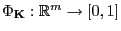 $ \Phi_{\mathbf{K}}:\mathbb{R}^m\to[0,1]$