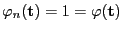 $ \varphi_n({\mathbf{t}})=1=\varphi({\mathbf{t}})$
